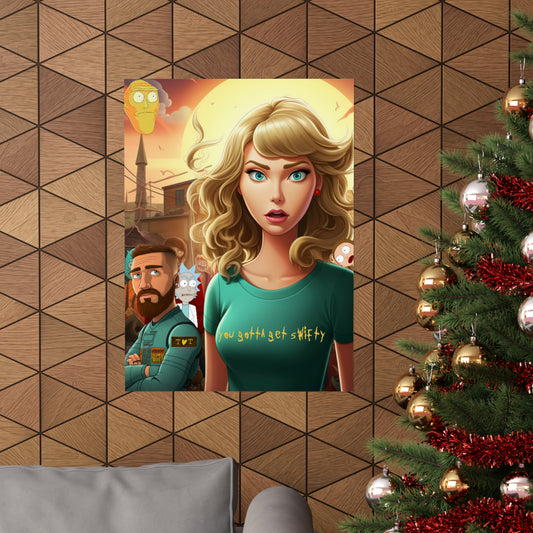 You Gotta Get "Swifty!" Matte Vertical Posters. Taylor Swift Poster. Rick & Morty Poster. Taylor Swift Fan Art. Swifties. Eras Tour Poster